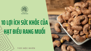10 lợi ích sức khỏe của hạt điều rang muối